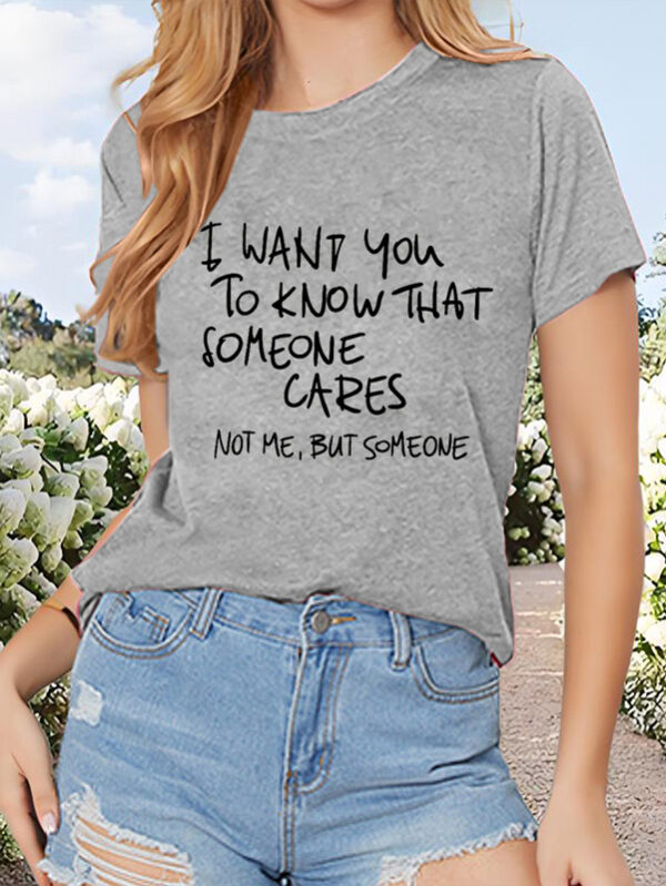 womens-inspirational-quote-t-shirt-i-want-you-to-know-that-someone-cares-not-mebut-someone-short-sleeve-round-neck-summer-top